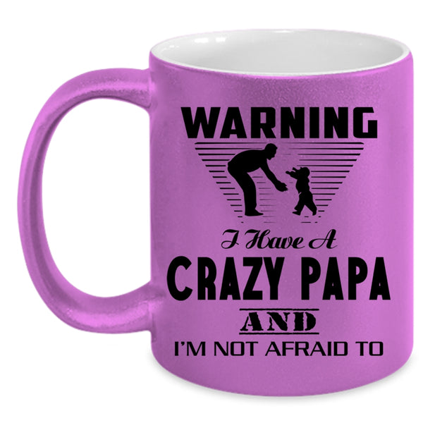 Best Gift For My Son Coffee Mug, I Have A Crazy Papa Accent Mug