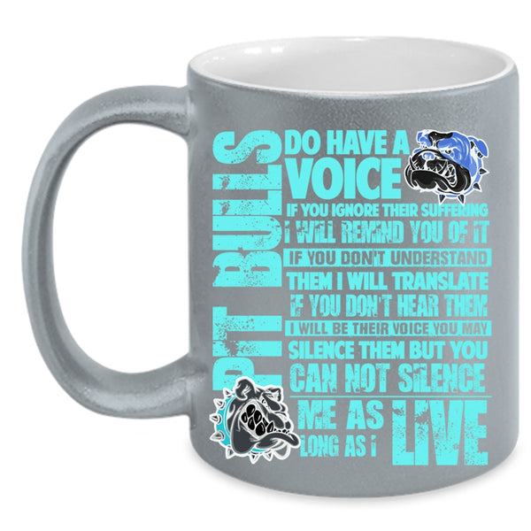 Funny Pit Bull Lovers Coffee Mug, Pit Bulls Do Have A Voice Accent Mug