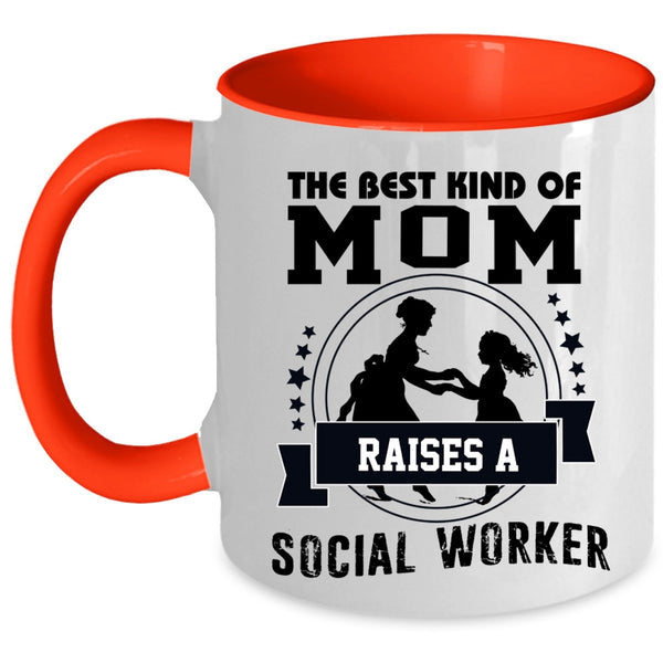 Mama Coffee Mug, The Best Kind Of Mom Raises A Social Worker Accent Mug