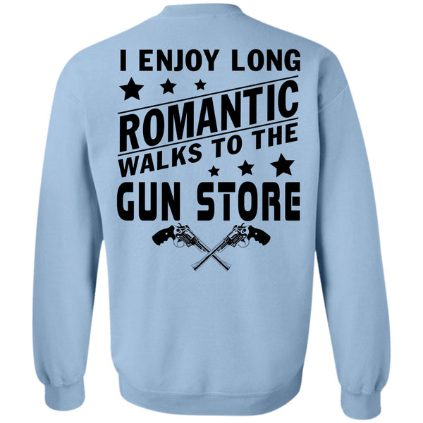 Being A Gunner T Shirt, I Enjoy Long Romantic Walks To The Gun Store Sweatshirt