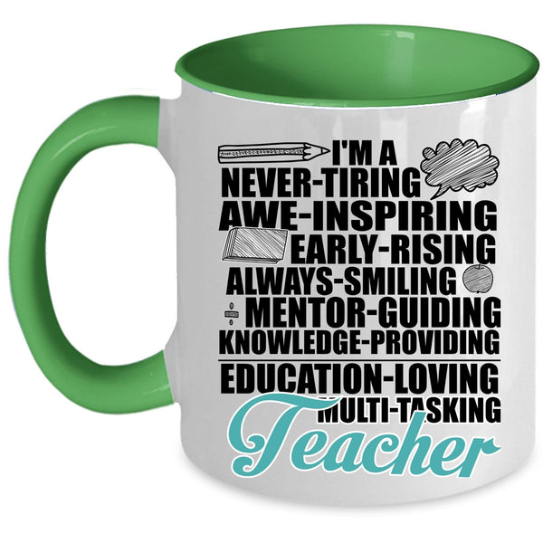 Never Tiring Always Smiling Coffee Mug, I'm A Teacher Accent Mug