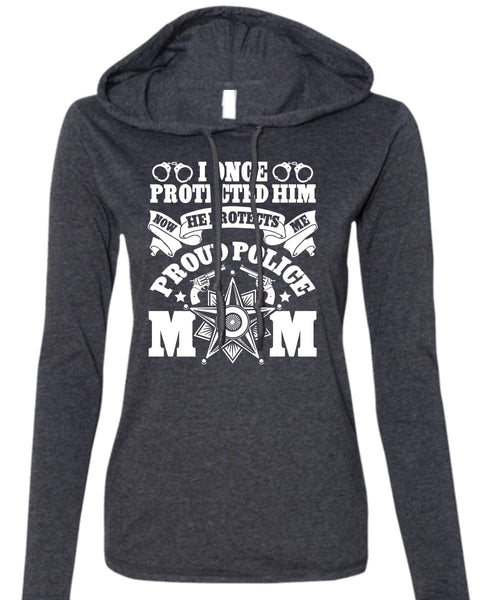 I Once Protected Him T Shirt, Proud Police Mom T Shirt (Anvil Ladies Ringspun Hooded)