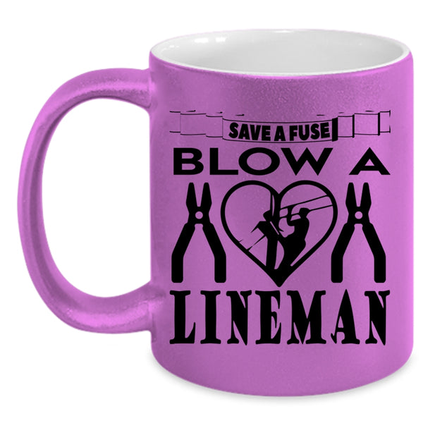 Cute Lineman Coffee Mug, Save A Fuse Blow A Lineman Accent Mug