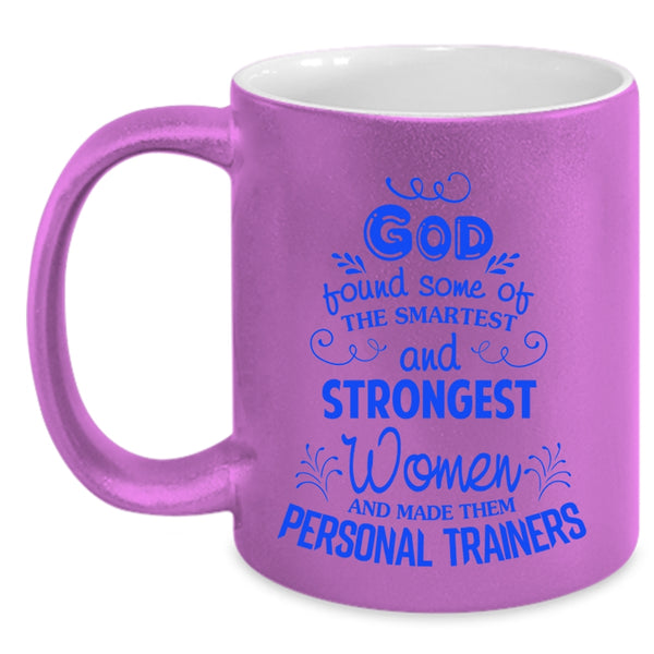 Made Them Personal Trainers Coffee Mug, The Smartest And Strongest Women Accent Mug