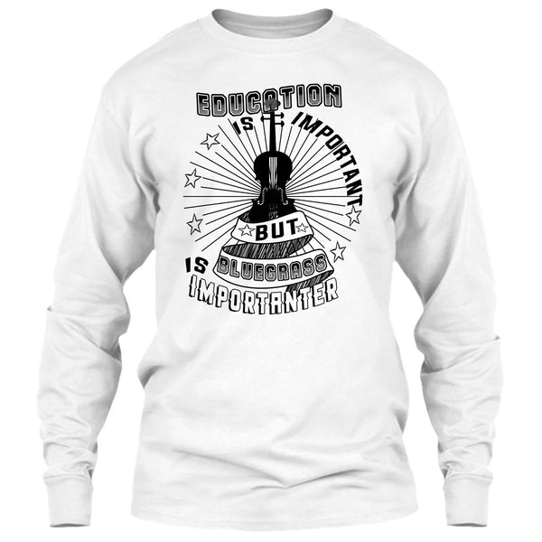 Education Is Important T Shirt, Coolest Bluegrass T Shirt