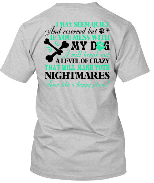 You Mess With My Dog T Shirt, Nightmares T Shirt