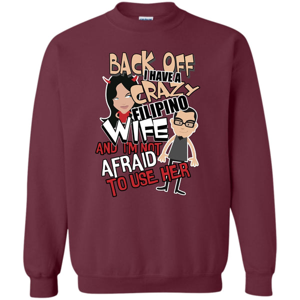 I'm Not Afraid To Use Her T Shirt, Coolest Filipino Wife Sweatshirt