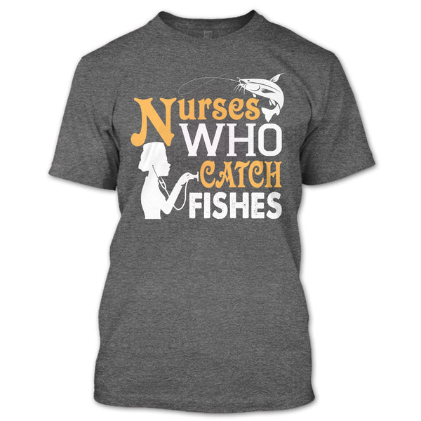Nurses Who Catch Fishes T Shirt, Coolest Fishing Nurse T Shirt