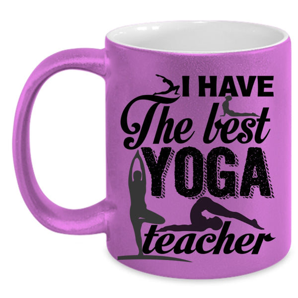 Best Yoga Teacher Coffee Mug, I Have The Best Yoga Teacher Accent Mug
