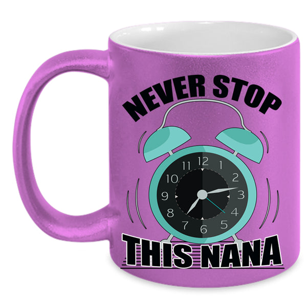 Cute Gift For Mom Coffee Mug, Never Stop This Nana Accent Mug