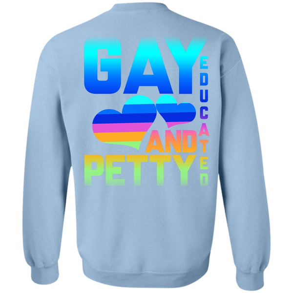 Being A Gay T Shirt, Gay Educated And Petty Sweatshirt