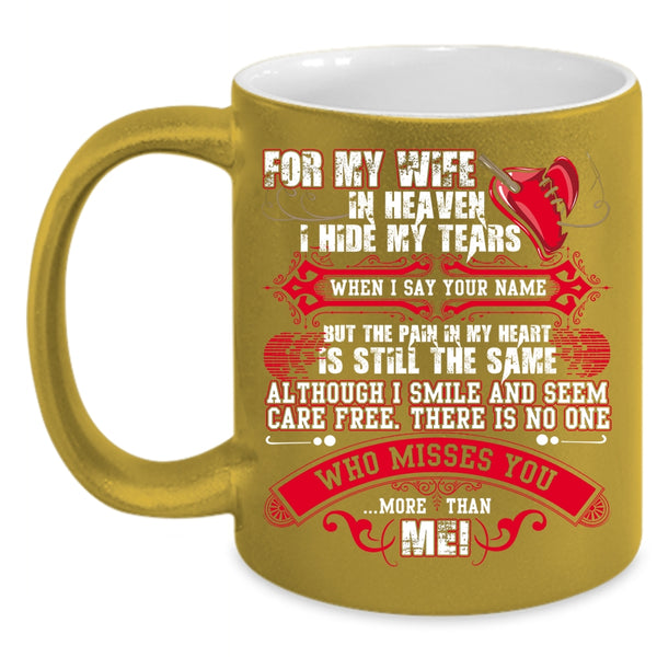 For My Wife In Heaven Coffee Mug, There Is No One Misses You More Than Me Coffee Cup