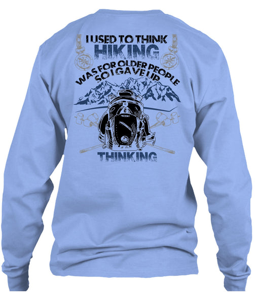 I Used To Think Hiking T Shirt, I Love Hiking T Shirt