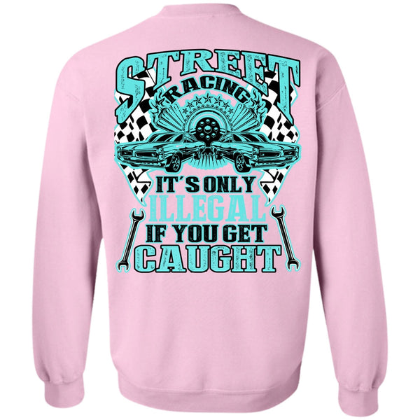 I Love Mechanic T Shirt, Street Racing It's Only Illegal Sweatshirt