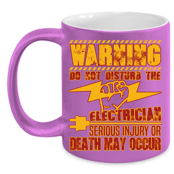 Do Not Disturb The Electrician Coffee Mug, Funny Gift For Electricians Coffee Cup