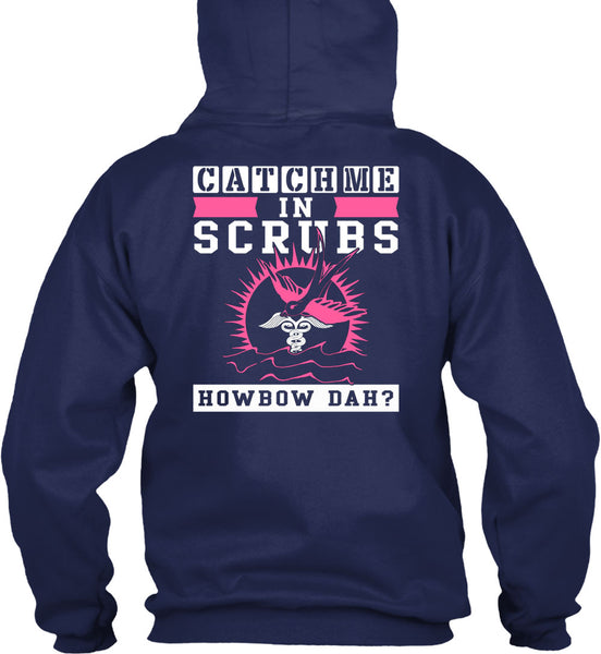 Catch Me In Scrubs Howbow Dah T Shirt, I Love Doctor T Shirt