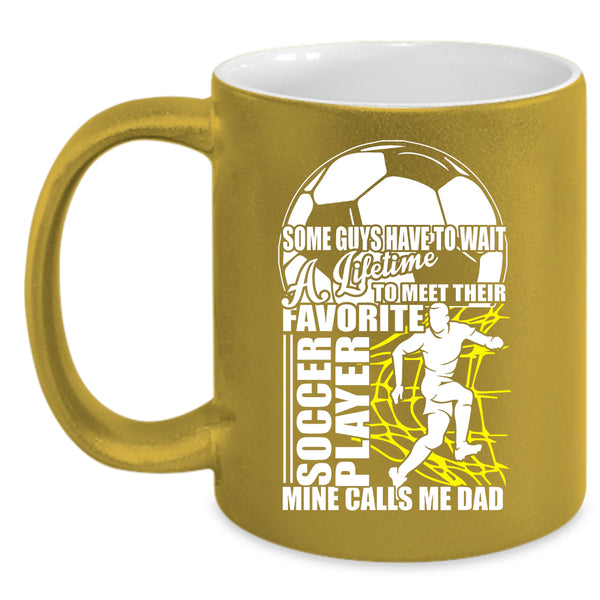 Their Favorite Soccer Player Coffee Mug, Mine Calls Me Dad Coffee Cup