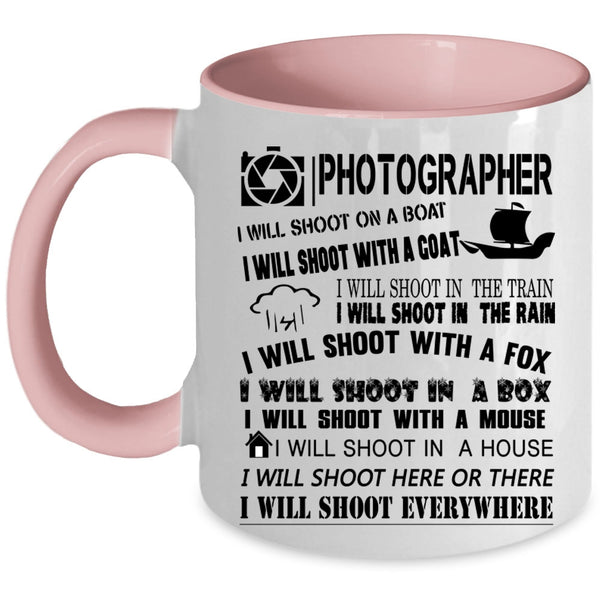 I Will Shoot Everywhere Coffee Mug, Photographer Accent Mug