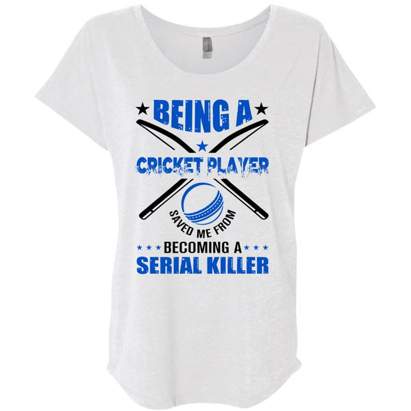 Being A Cricket Player Saved Me From Becoming A Serial Killer T Shirt, Favorite T Shirt