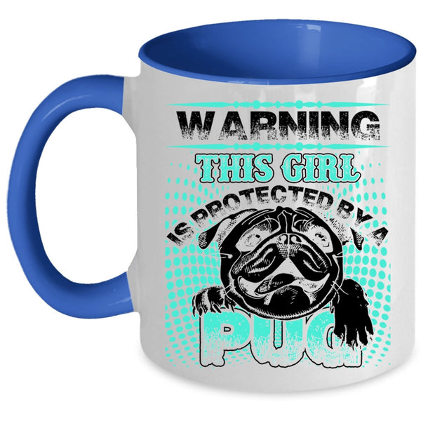 Awesome Pug Coffee Mug, This Girl Is Protected By A Pug Accent Mug