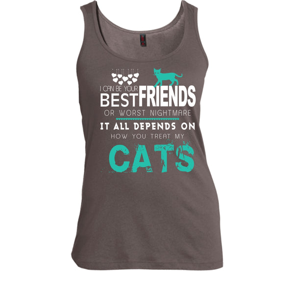 I Can Be Your Best Friends Shirt, Depends On Your How You Treat My Cats Shirt