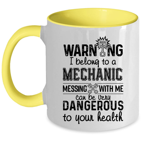 Messing With Me Can Be Very Dangerous Coffee Mug, I Belong To A Mechanic Accent Mug