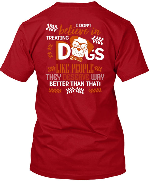 I Don't Believe In Treating Dogs T Shirt, My Favorite T Shirt