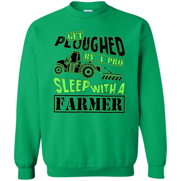 Coolest Farmer T Shirt, Get Ploughed By A Pro Sweatshirt