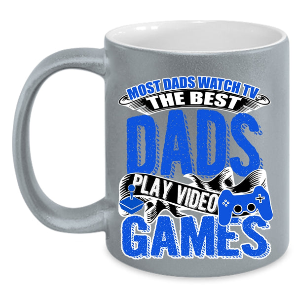The Best Dads Play Video Games Coffee Mug, Most Dad Watch Tv Accent Mug