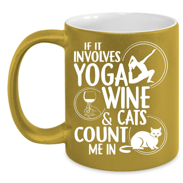 It Involves Yoga Wine And Cats Coffee Mug, Cool Wine Drinker Coffee Cup