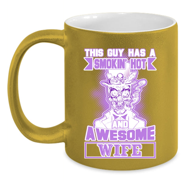 Cool Husband Coffee Mug, This Guy Has A Hot And Awesome Wife Accent Mug