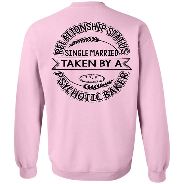 I Love Baking T Shirt, Married Taken By A Psychotic Baker Sweatshirt