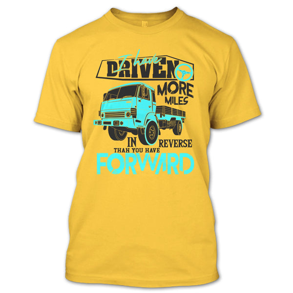I Have Driven More Miles T Shirt, Coolest Truck Driver T Shirt