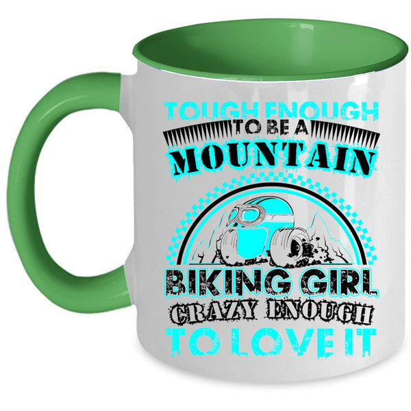 I Love It Coffee Mug, Tough Enough To Be A Mountain Biking Girl Accent Mug