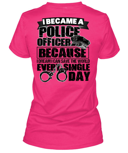 I Became A Police Officer T Shirt, I Love Police T Shirt