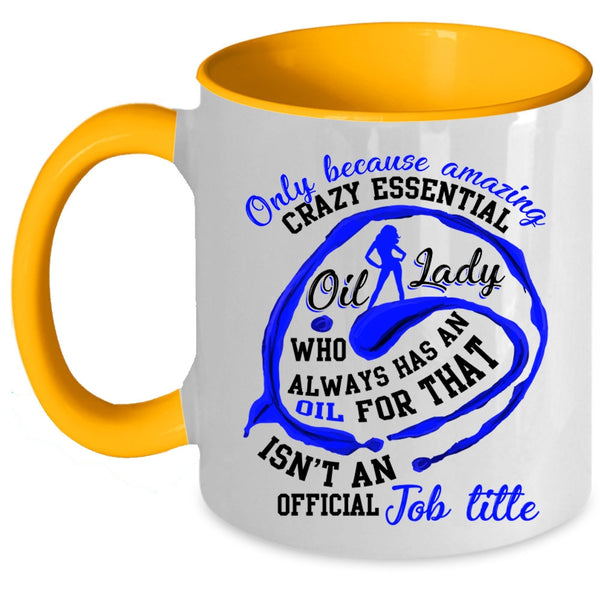 Cute Lady Coffee Mug, Crazy Essential Oil Lady Accent Mug