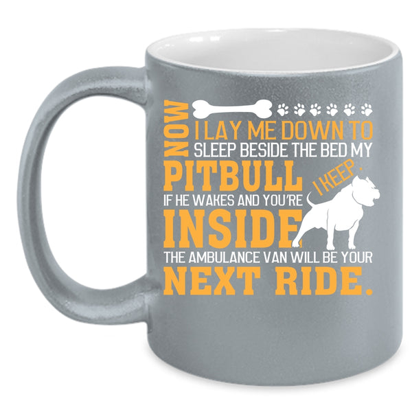 Sleep Beside The Bed My Pitbull Coffee Mug, Cool Pit Bull Coffee Cup