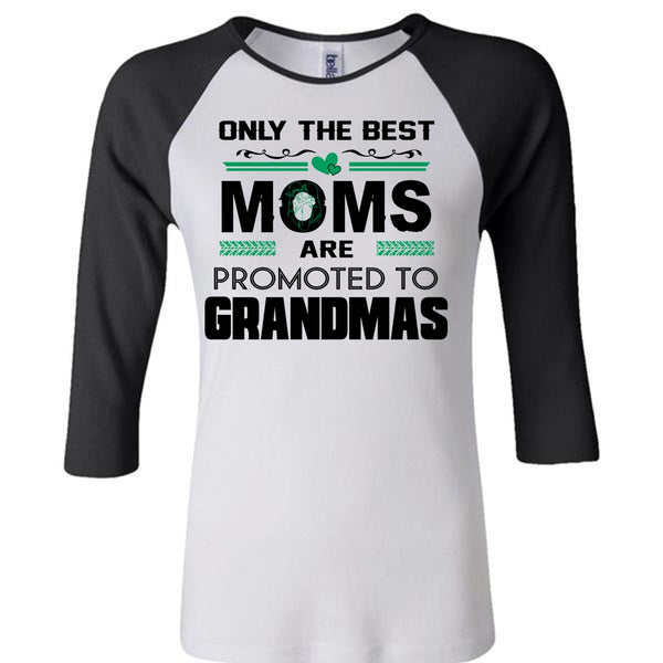 Only The Best Moms Are Promoted To Grandmas T Shirt, Mother's Day T Shirt