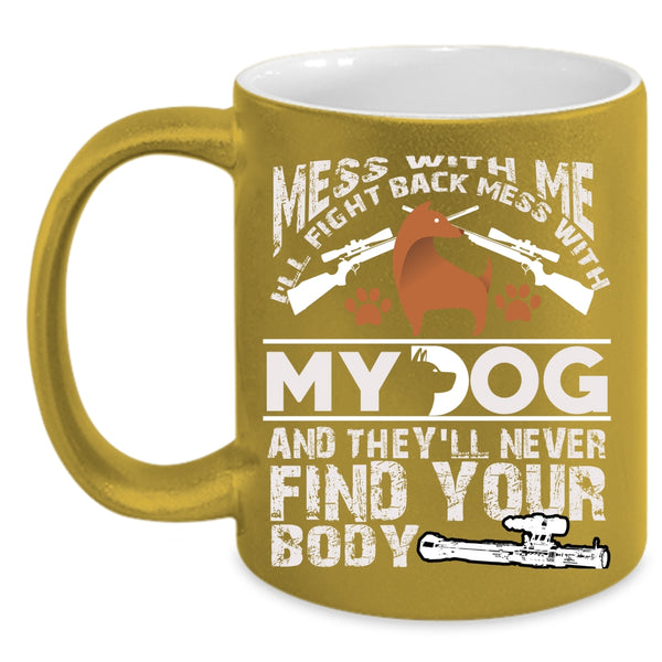 Don't Mess With My Dog Coffee Mug, Cool Dog Lovers Coffee Cup