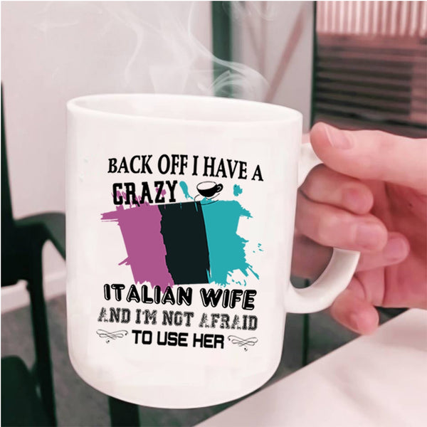 Cool Just Married Coffee Mug, I Have A Crazy Italian Wife Cup