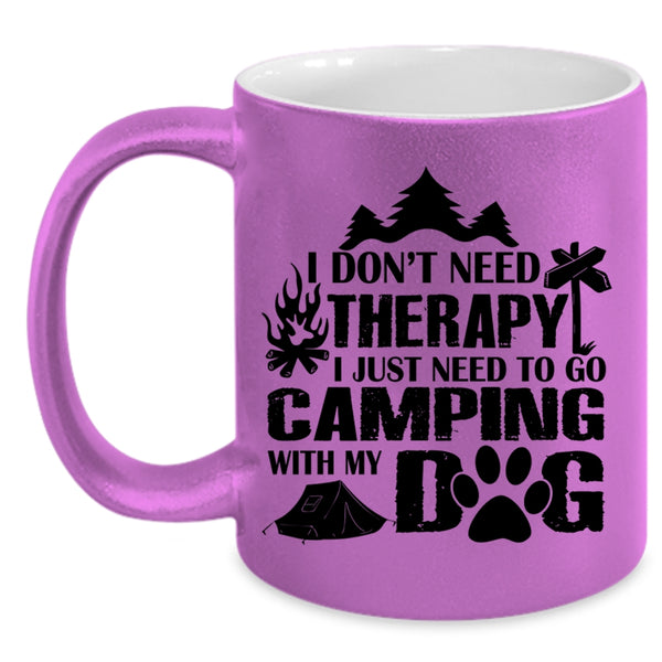 I Just Need To Go Camping With My Dog Cup, I Love My Dogs Mug