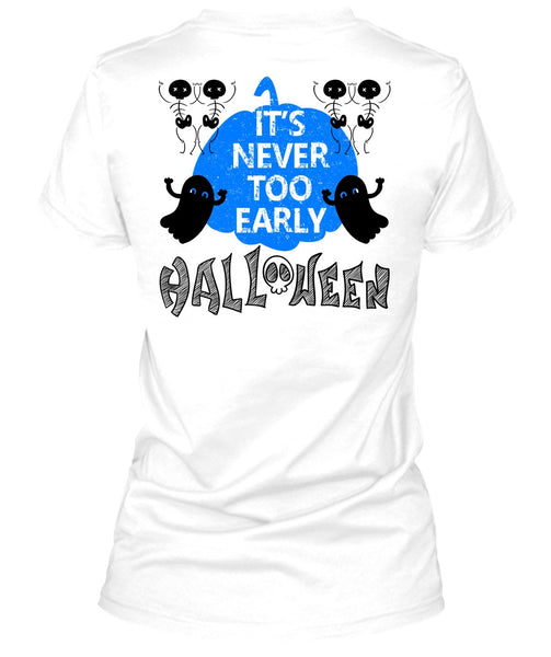 It's Never Too Early Halloween T Shirt, Wait For Halloween T Shirt