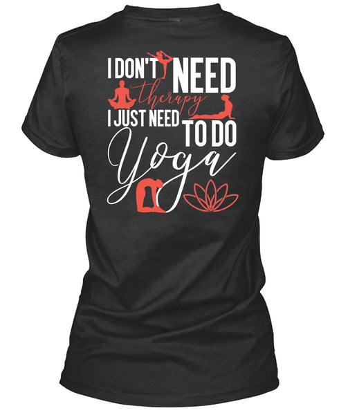 I Don't Need Therapy T Shirt, Need To Go Yoga T Shirt