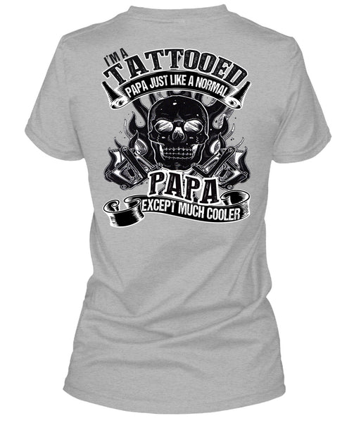 I'm Tattooed Papa T Shirt, I Love Papa T Shirt