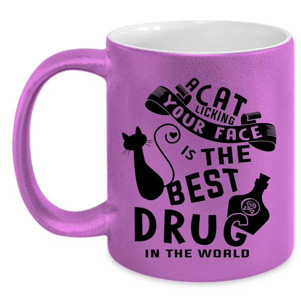 The Best Drug In the World Coffee Mug, A Cat Licking Your Face Accent Mug