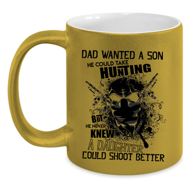 He Could Take Hunting Coffee Mug, Dad Wanted A Son Accent Mug