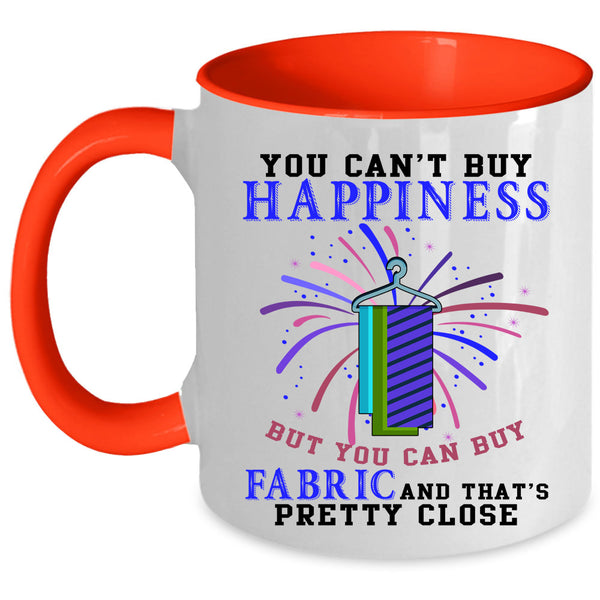You Can Buy Fabric Coffee Mug, You Can't Buy Happiness Accent Mug