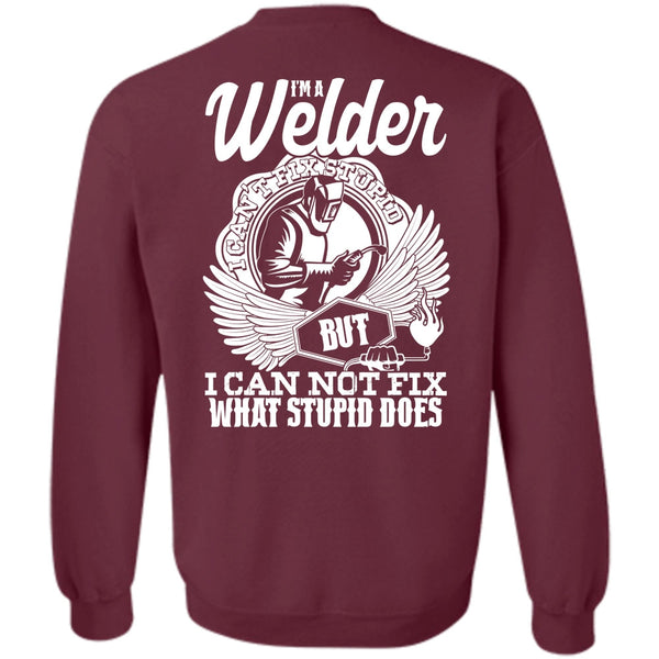 I Can Not Fix T Shirt, I Love Welding Sweatshirt