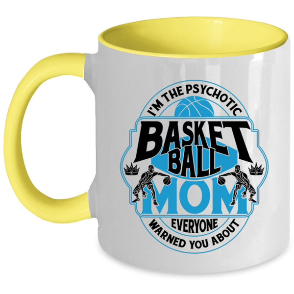 Cool Gift For Mommy Coffee Mug, I'm The Psychotic Basketball Mom Accent Mug