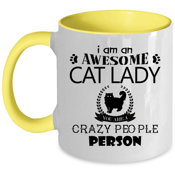 You Are A Crazy People Person Coffee Mug, I Am An Awesome Cat Lady Accent Mug